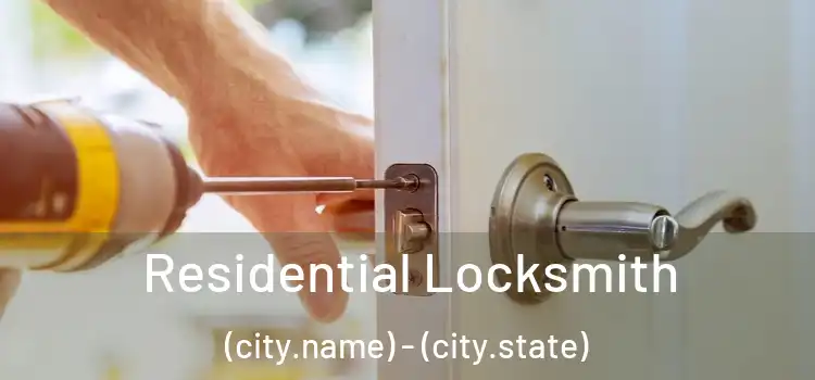 Residential Locksmith (city.name) - (city.state)